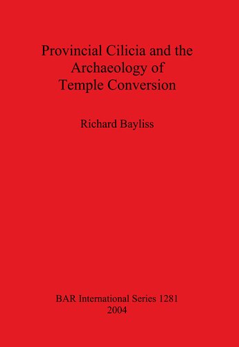 Provincial Cilicia And The Archaeology Of Temple Conversion Richard Bayliss