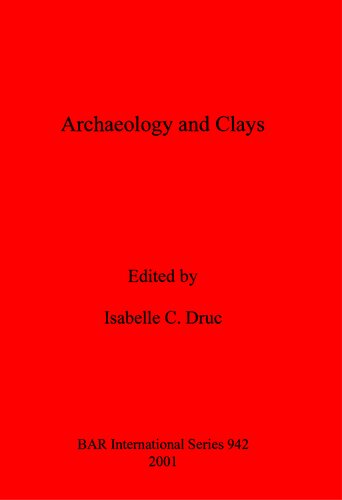Archaeology And Clays Isabelle C Druc