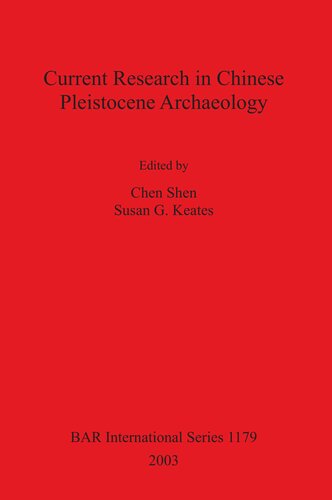 Current Research In Chinese Pleistocene Archaeology Chen Shen