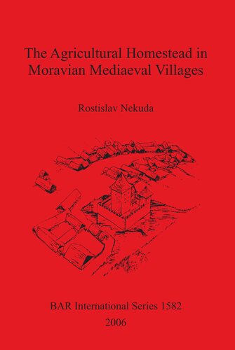 The Agricultural Homestead In Moravian Mediaeval Villages Rostislav Nekuda