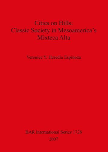 Cities On Hills Classic Society In Mesoamericas Mixteca Alta Verenice Y Heredia Espinoza