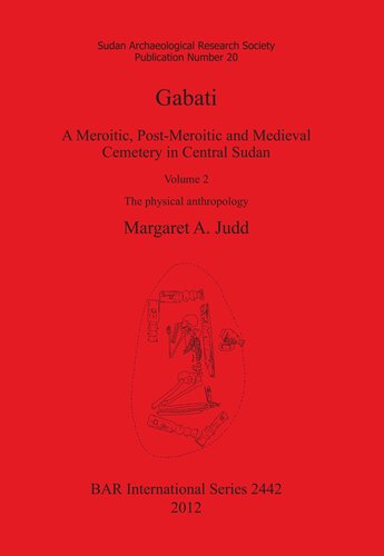 Gabati A Meroitic Postmeroitic And Medieval Cemetery In Central Sudan Volume 2 The Physical Anthropology Margaret A Judd