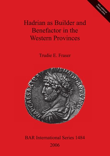 Hadrian As Builder And Benefactor In The Western Provinces Trudie E Fraser