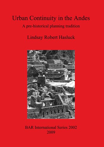 Urban Continuity In The Andes A Prehistorical Planning Tradition Lindsay Robert Hasluck