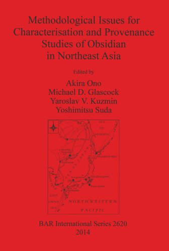 Methodological Issues For Characterisation And Provenance Studies Of Obsidian In Northeast Asia Akira Ono