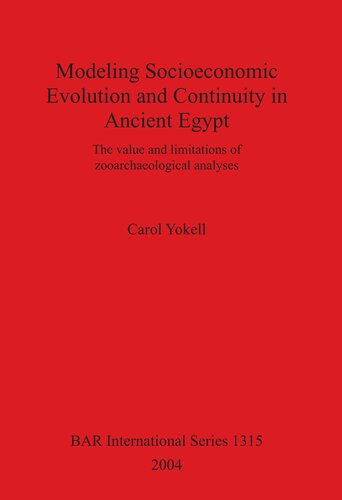 Modeling Socioeconomic Evolution And Continuity In Ancient Egypt The Value And Limitations Of Zooarchaeological Analyses Carol Yokell
