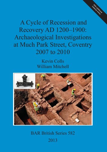 A Cycle Of Recession And Recovery Ad 12001900 Archaeological Investigations At Much Park Street Coventry 2007 To 2010 Kevin Colls