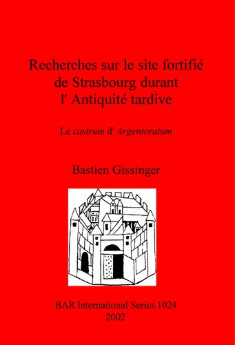 Recherches Sur Le Site Fortifi De Strasbourg Durant Lantiquit Tardive Le Castrum Dargentoratum Bastien Gissinger