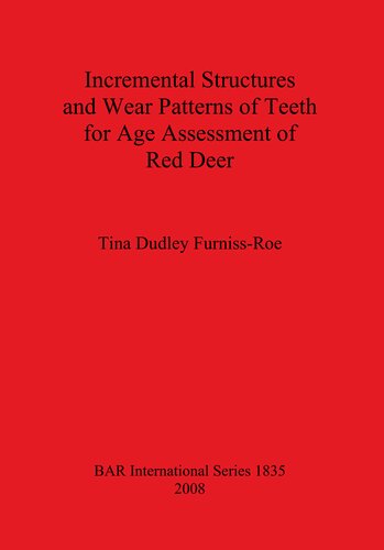 Incremental Structures And Wear Patterns Of Teeth For Age Assessment Of Red Deer Tina Dudley Furnissroe