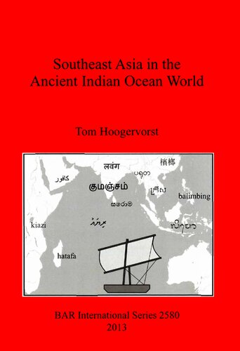 Southeast Asia In The Ancient Indian Ocean World Tom Hoogervorst