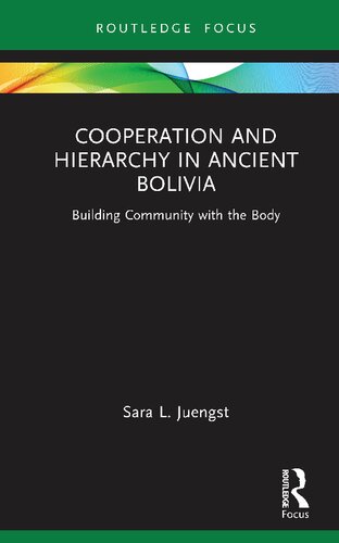 Cooperation And Hierarchy In Ancient Bolivia Building Community With The Body Sara L Juengst