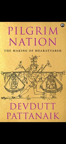 Pilgrim Nation The Making Of Bharatvarsh Devdutt Pattanaik