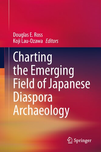 Charting The Emerging Field Of Japanese Diaspora Archaeology Douglas E Ross