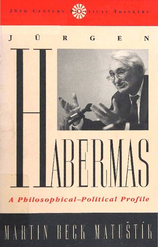 Jrgen Habermas A Philosophicalpolitical Profile Martin Beck Matustik