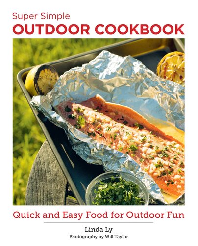 Super Simple Outdoor Cookbook Quick And Easy Food For Outdoor Fun Linda Ly