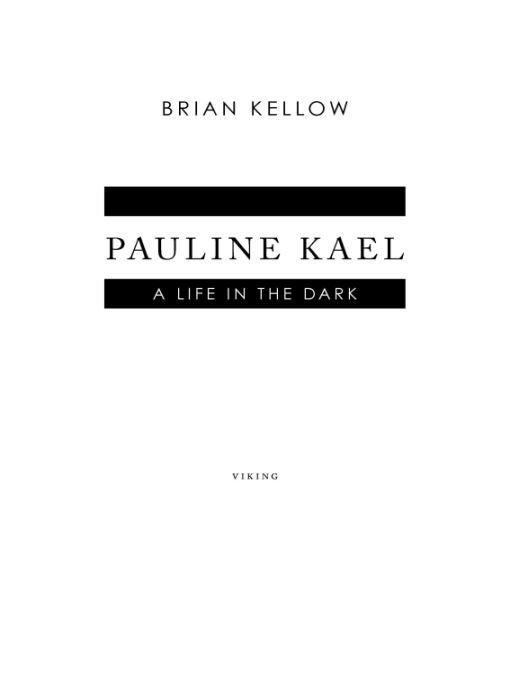 Pauline Kael A Life In The Dark Kellow Brian