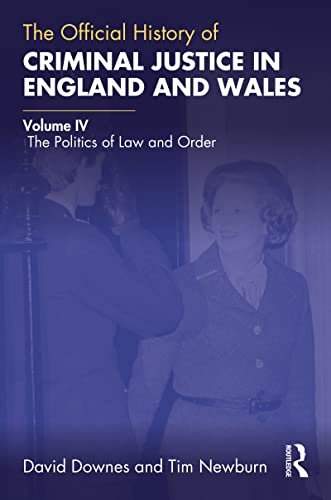The Politics Of Law And Order The Official History Of Criminal Justice In England And Wales 4 1st Edition David Downes