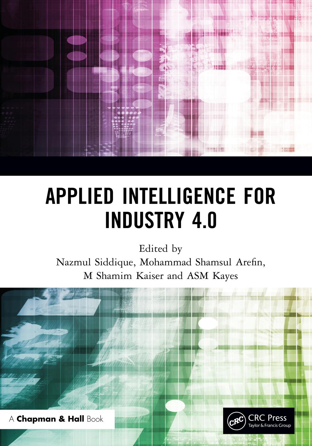 Applied Intelligence For Industry 40 Nazmul Siddique Mohammad Shamsul Arefin