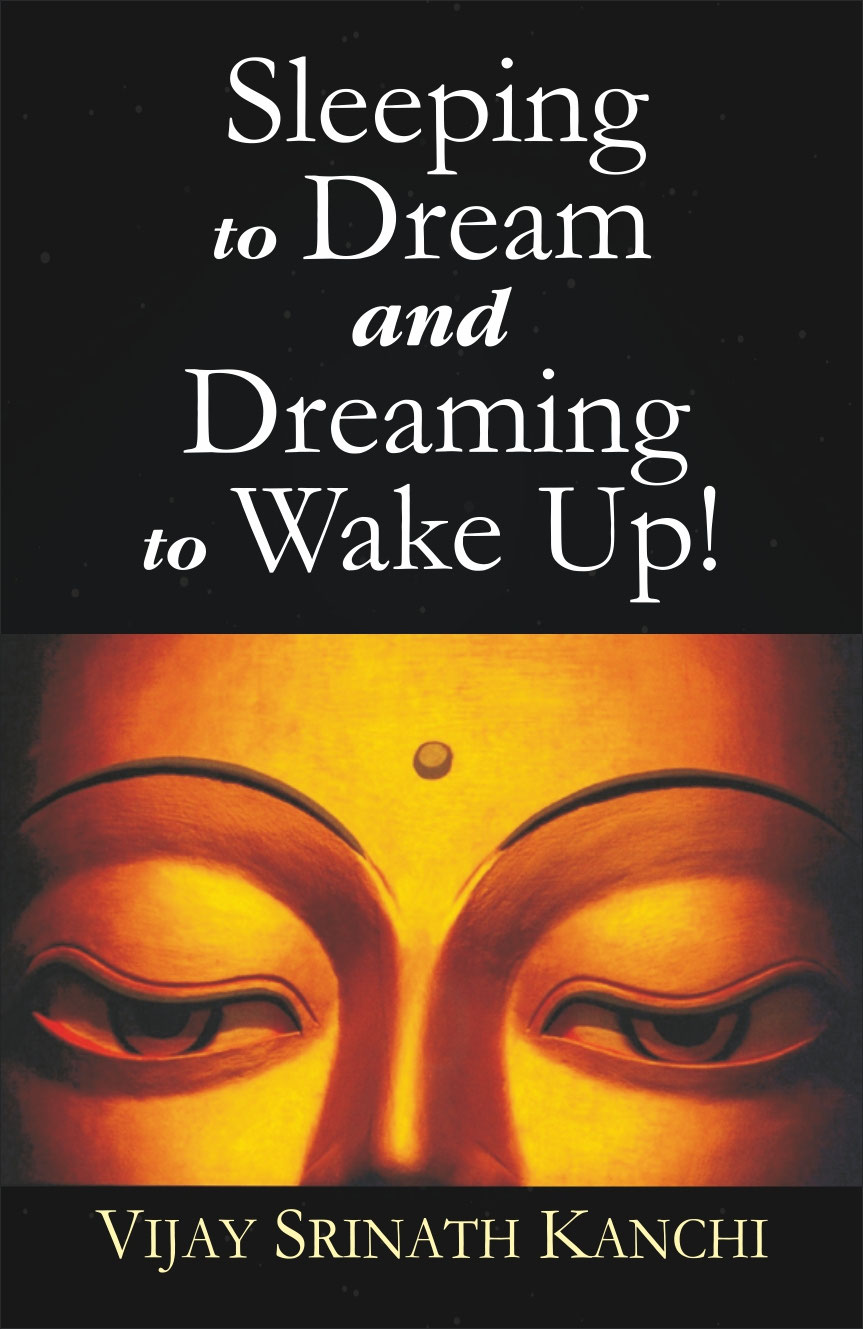 Sleeping To Dream And Dreaming To Wake Up Vijay Srinath Kanchi