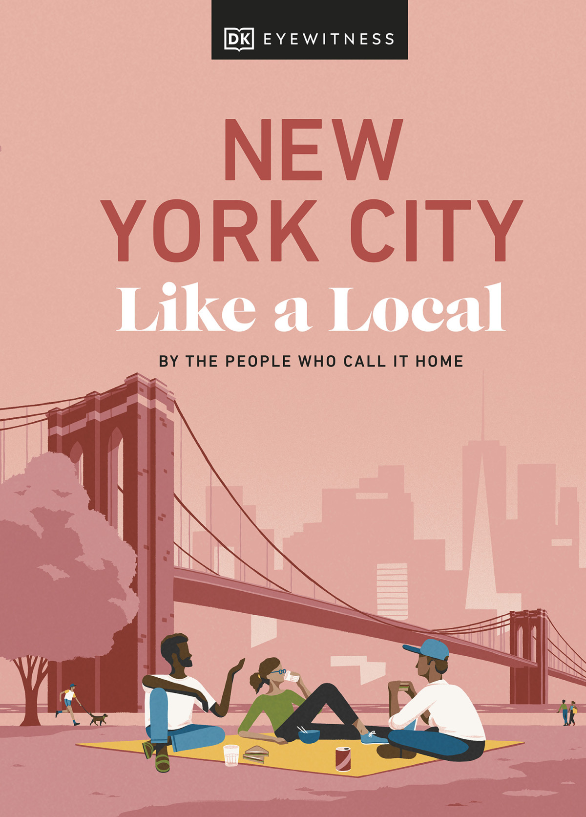 New York City Like A Local 2023 Edition Dk Eyewitness Bryan Pirolli