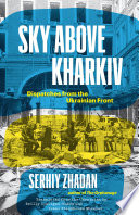 Sky Above Kharkiv Dispatches From The Ukrainian Front Serhiy Zhadan
