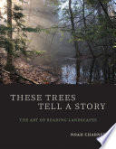 These Trees Tell A Story The Art Of Reading Landscapes Noah Charney