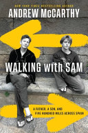 Walking With Sam A Father A Son And Five Hundred Miles Across Spain Andrew Mccarthy