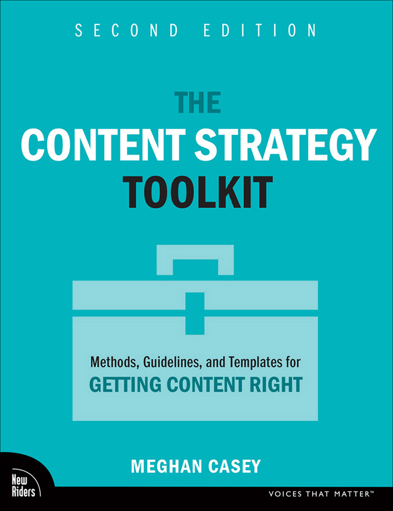 The Content Strategy Toolkit Methods Guidelines And Templates For Getting Content Right 2nd Edition 2nd Meghan Casey