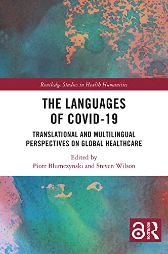 The Languages Of Covid19 Translational And Multilingual Perspectives On Global Healthcare Piotr Blumczynski