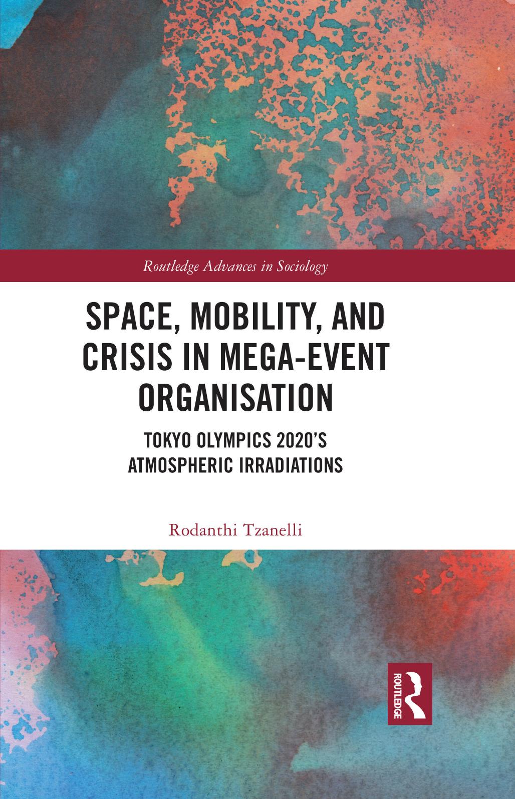 Space Mobility And Crisis In Megaevent Organisation Tokyo Olympics 2020s Atmospheric Irradiations 1st Rodanthi Tzanelli