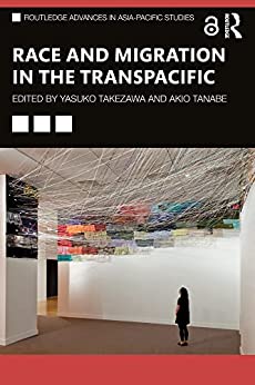 Race And Migration In The Transpacific Yasuko Takezawa Akio Tanabe