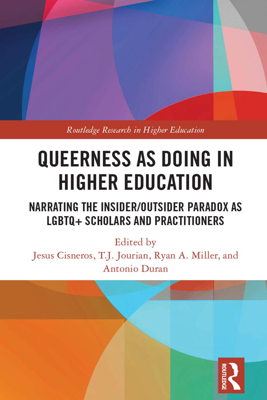 Queerness As Doing In Higher Education Narrating The Insideroutsider Paradox As Lgbtq Scholars And Practitioners Jess Cisneros