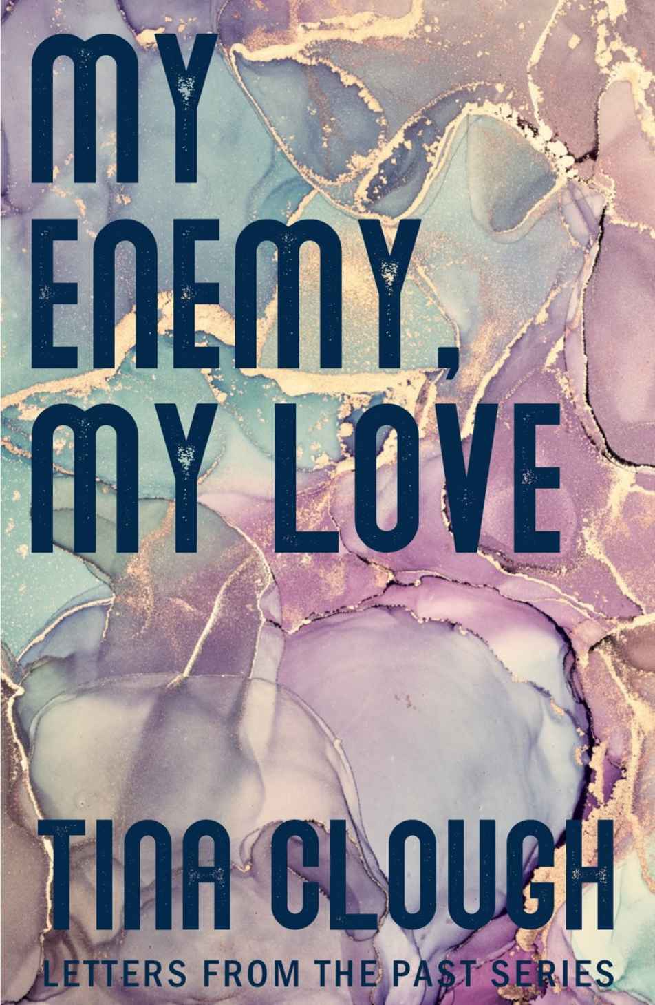 My Enemy My Love Letters From The Past Tina Clough