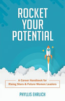Rocket Your Potential A Career Handbook For Rising Stars Future Leaders Phyllis Ehrlich