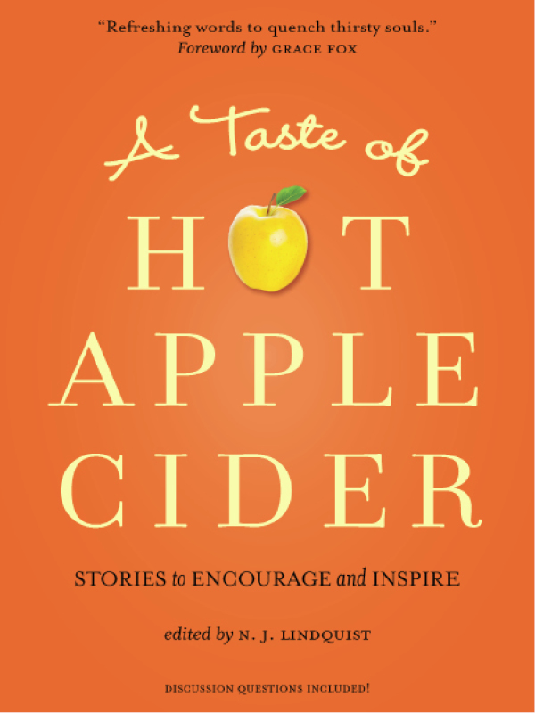 A Taste Of Hot Apple Cider Stories To Encourage And Inspire Edited By N J Lindquist
