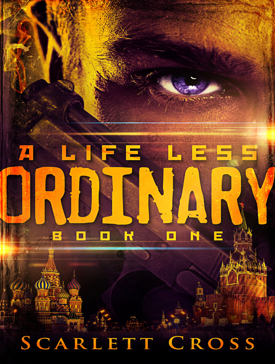A Life Less Ordinary Book One Scarlett Cross