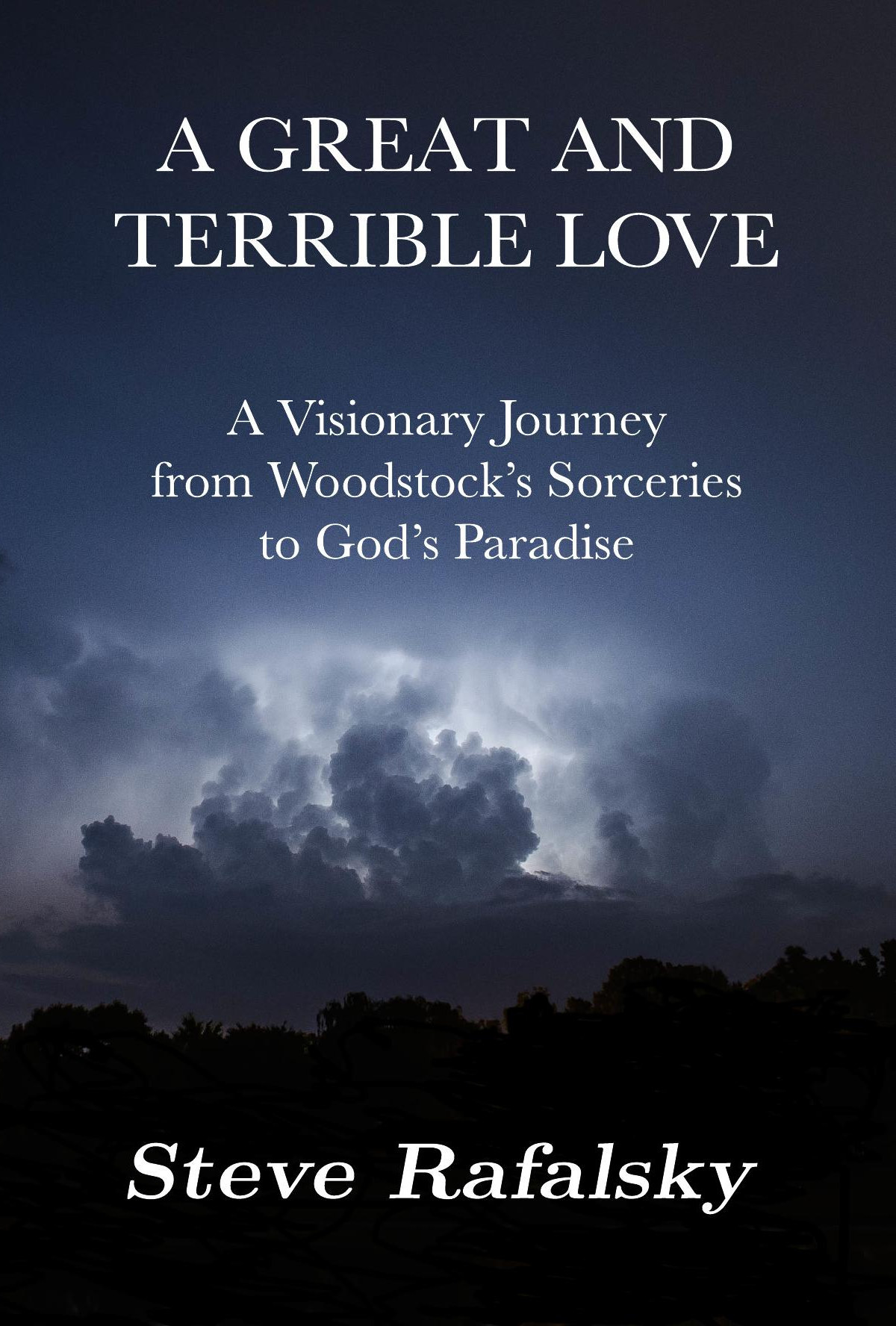 A Great And Terrible Love Steve Rafalsky