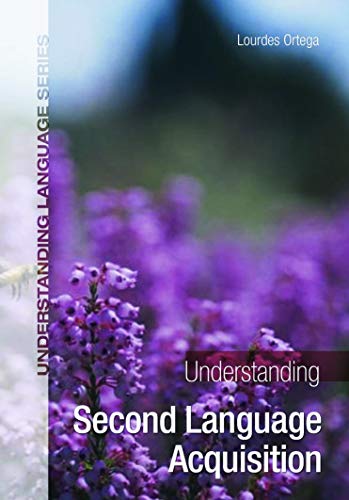Understanding Second Language Acquisition Lourdes Ortega