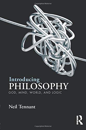 Introducing Philosophy God Mind World And Logic Neil Tennant
