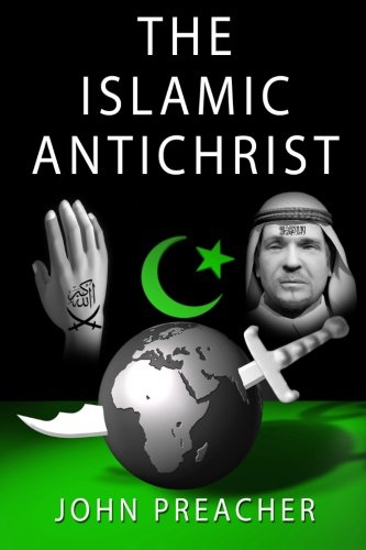 The Islamic Antichrist John Preacher
