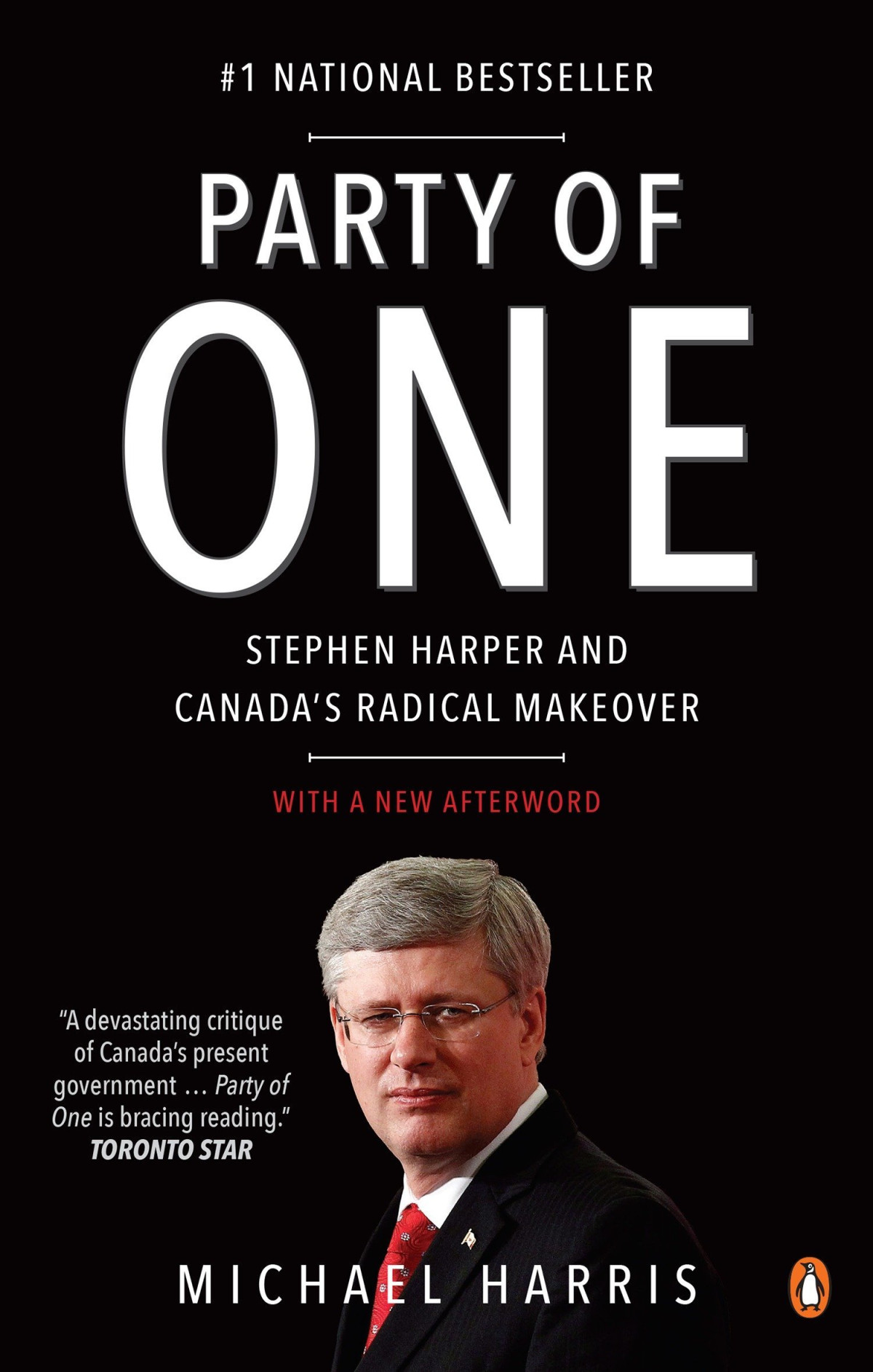 Party Of One Stephen Harper And Canadas Radical Makeover Second Printing Harris