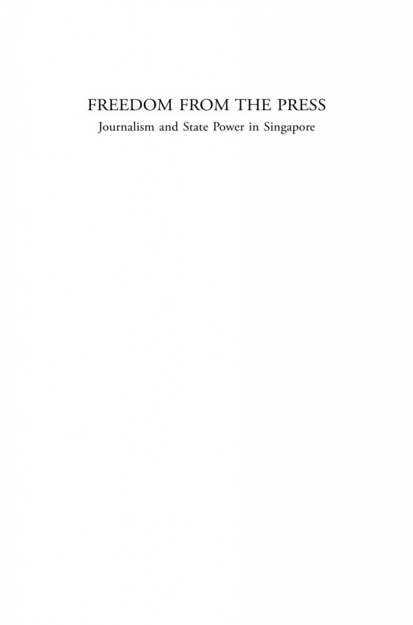 Freedom From The Press Journalism And State Power In Singapore Cherian George