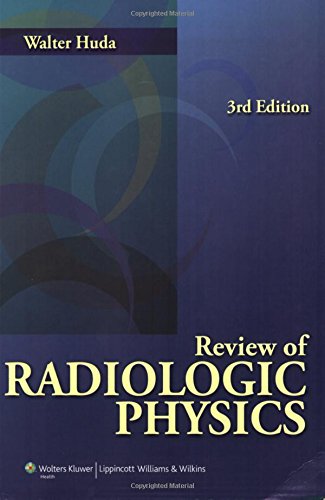 Review Of Radiologic Physics 3e 2010 Walter Huda