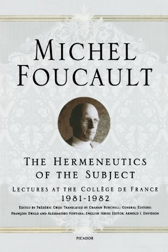 The Hermeneutics Of The Subject Lectures At The Collge De France 19811982 Reprint Michel Foucault
