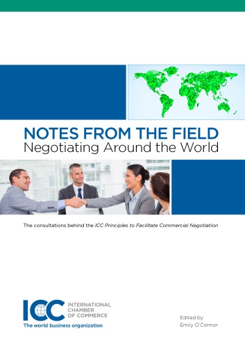 Notes From The Field Negotiating Around The World The Consultations Behind The Icc Principles To Facilitate Commercial Negotiation 2014 Edition