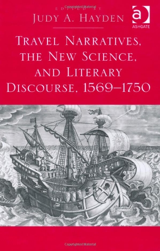 Travel Narratives The New Science And Literary Discourse 1569 1750 Judy A Hayden