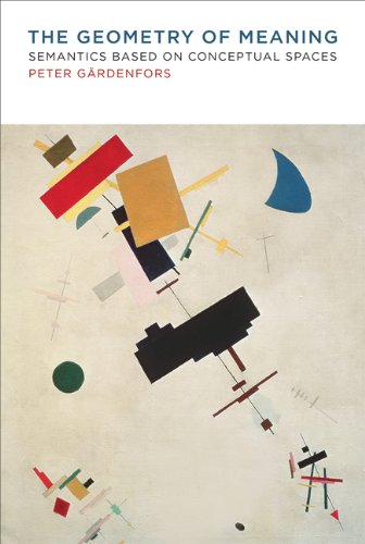 The Geometry Of Meaning Semantics Based On Conceptual Spaces Peter Grdenfors