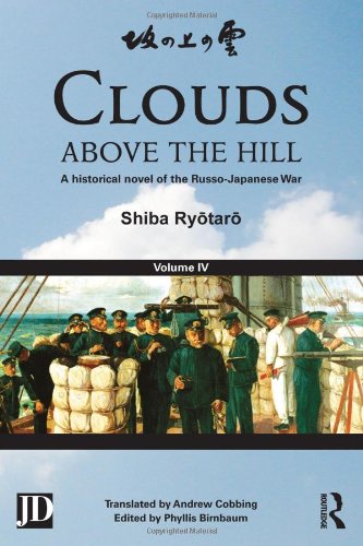 Clouds Above The Hill A Historical Novel Of The Russojapanese War Volume 4 Shiba Ryotaro