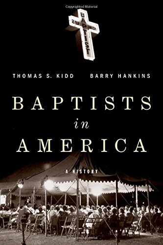 Baptists In America A History 1st Edition Thomas S Kidd Barry Hankins