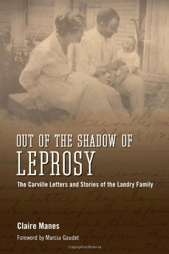 Out Of The Shadow Of Leprosy The Carville Letters And Stories Of The Landry Family Claire Manes
